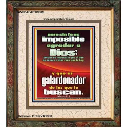 Pero sin fe es imposible agradar a Dios   Versículos de la Biblia Marcos en línea   (GWSPAFAITH9685)   "16x18"