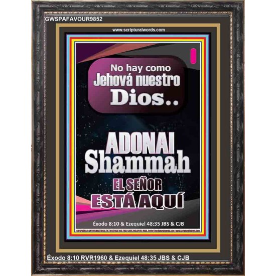 ADONAI Shammah EL SEÑOR ESTÁ AQUÍ   Versículo de la Biblia del marco   (GWSPAFAVOUR9852)   