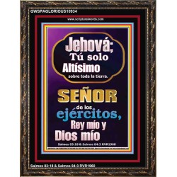 Jehová; Tú solo Altísimo sobre toda la tierra   Escrituras de la Biblia en el marco del amor   (GWSPAGLORIOUS10934)   "33x45"