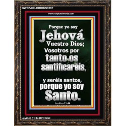 Porque yo soy Jehová vuestro Dios; se santo porque yo soy santo   Arte de la pared de las Escrituras   (GWSPAGLORIOUS9697)   "33x45"