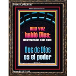 Una vez Dios habló; Está hecho Todo el poder es de Dios   Escrituras de la Biblia en el marco del amor   (GWSPAGLORIOUS9757)   "33x45"