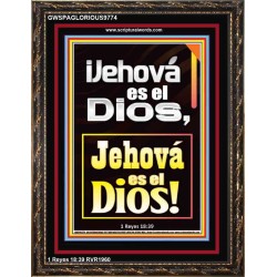 ¡Jehová es el Dios, Jehová es el Dios!   Versículos de la Biblia   (GWSPAGLORIOUS9774)   