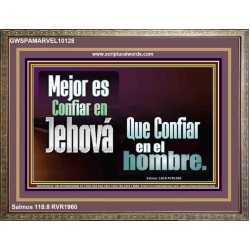 Mejor es Confiar en Jehová Que Confiar en el hombre   Versículo de la Biblia enmarcado para el hogar   (GWSPAMARVEL10128)   