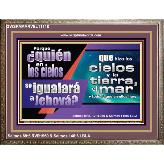 ¿quién en los cielos se igualará a Jehová?   Versículo de la Biblia enmarcado en línea   (GWSPAMARVEL11118)   