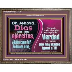 Oh Jehová, Dios de los ejércitos, ¿Quién como tú?   Versículos de la Biblia enmarcados en línea   (GWSPAMARVEL11120)   