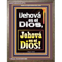 ¡Jehová es el Dios, Jehová es el Dios!   Versículos de la Biblia   (GWSPAMARVEL9774)   "36x31"
