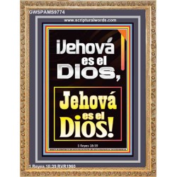 ¡Jehová es el Dios, Jehová es el Dios!   Versículos de la Biblia   (GWSPAMS9774)   "28x34"