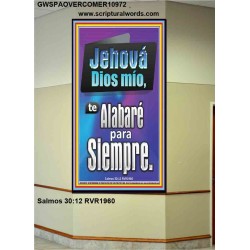 Jehová Dios mío, te Alabaré para Siempre   Versículo de la Biblia   (GWSPAOVERCOMER10972)   