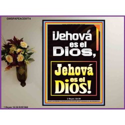 ¡Jehová es el Dios, Jehová es el Dios!   Versículos de la Biblia   (GWSPAPEACE9774)   "12x14"