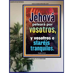 Jehová peleará por vosotros   Versículos de la Biblia Láminas enmarcadas   (GWSPAPOSTER9694)   "24x36"