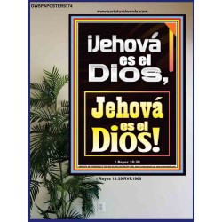 ¡Jehová es el Dios, Jehová es el Dios!   Versículos de la Biblia   (GWSPAPOSTER9774)   