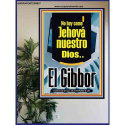 No hay como Jehová nuestro Dios..El Gibbor   Arte cristiano contemporáneo   (GWSPAPOSTER9857)   "24x36"