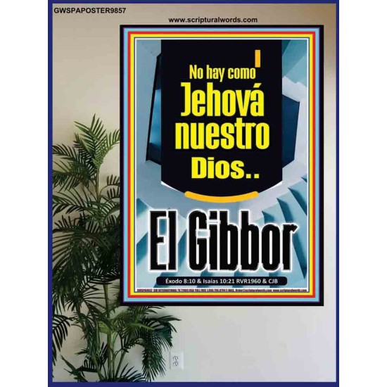 No hay como Jehová nuestro Dios..El Gibbor   Arte cristiano contemporáneo   (GWSPAPOSTER9857)   