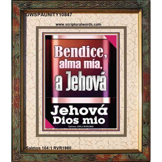 Bendice, alma mía, a Jehová mi Dios   Marco de versículos de la Biblia   (GWSPAUNITY10847)   