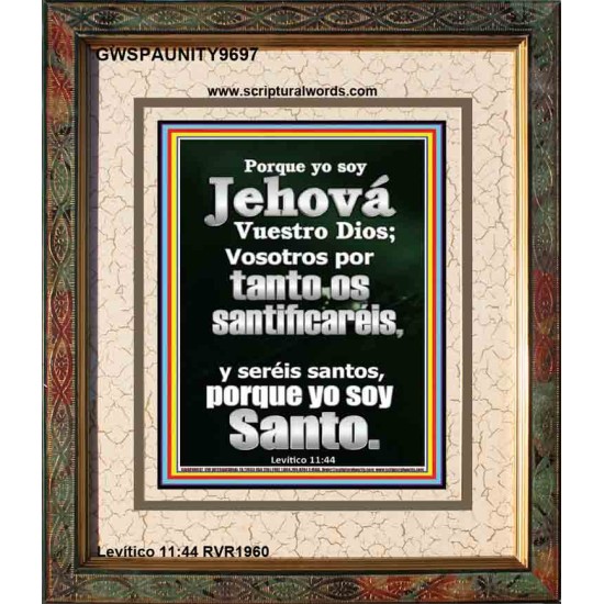 Porque yo soy Jehová vuestro Dios; se santo porque yo soy santo   Arte de la pared de las Escrituras   (GWSPAUNITY9697)   