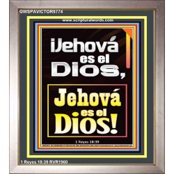 ¡Jehová es el Dios, Jehová es el Dios!   Versículos de la Biblia   (GWSPAVICTOR9774)   "14x16"